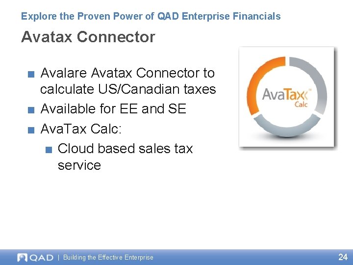 Explore the Proven Power of QAD Enterprise Financials Avatax Connector ■ Avalare Avatax Connector