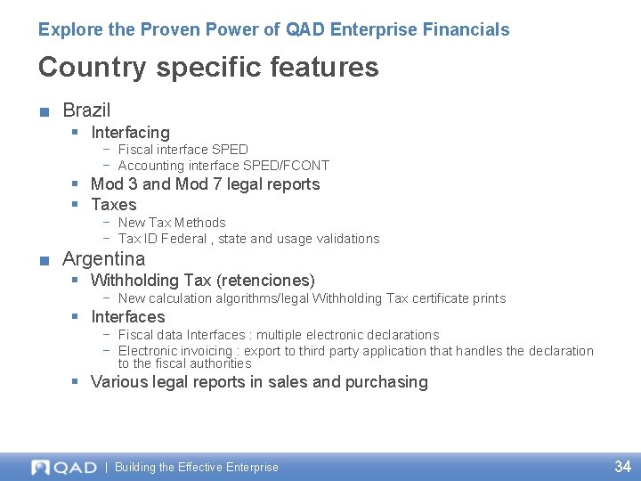 Explore the Proven Power of QAD Enterprise Financials Country specific features ■ Brazil §