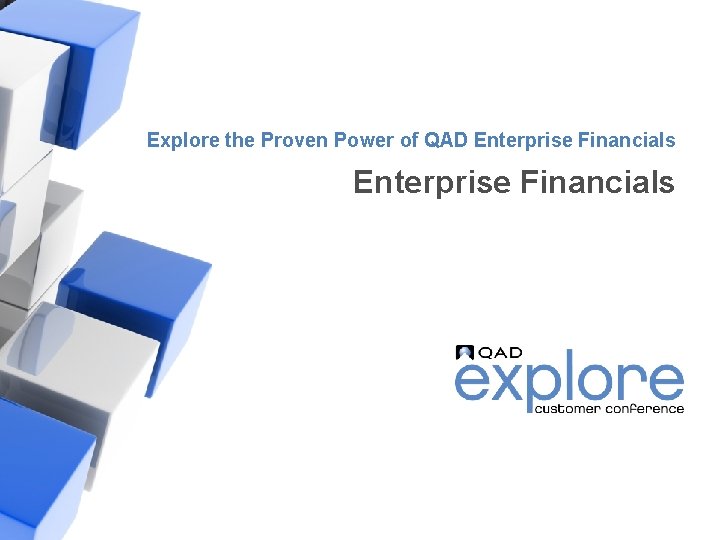 Explore the Proven Power of QAD Enterprise Financials | Building the Effective Enterprise 