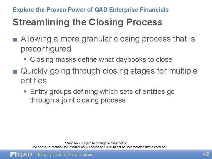 Explore the Proven Power of QAD Enterprise Financials Streamlining the Closing Process ■ Allowing