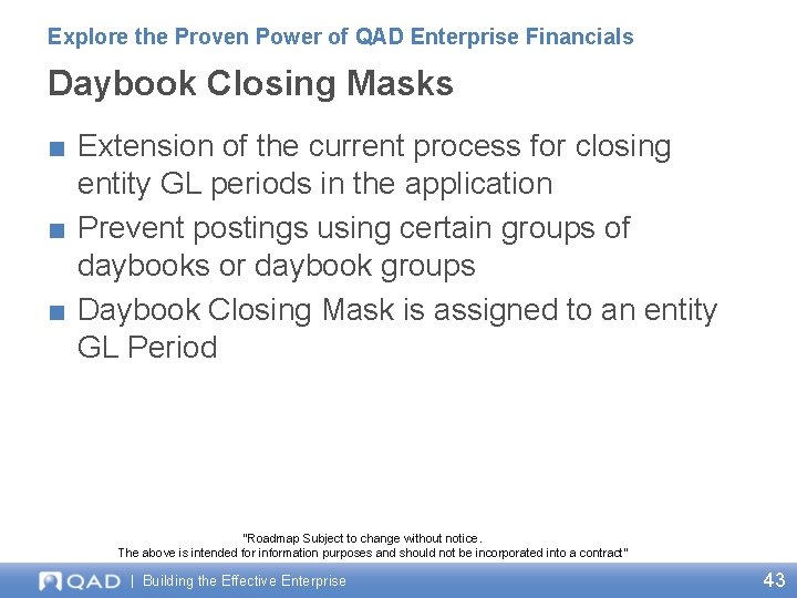 Explore the Proven Power of QAD Enterprise Financials Daybook Closing Masks ■ Extension of