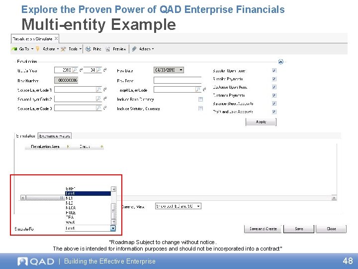 Explore the Proven Power of QAD Enterprise Financials Multi-entity Example “Roadmap Subject to change