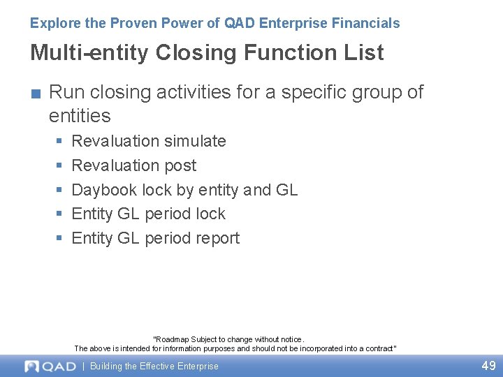Explore the Proven Power of QAD Enterprise Financials Multi-entity Closing Function List ■ Run