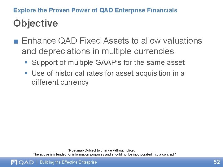 Explore the Proven Power of QAD Enterprise Financials Objective ■ Enhance QAD Fixed Assets