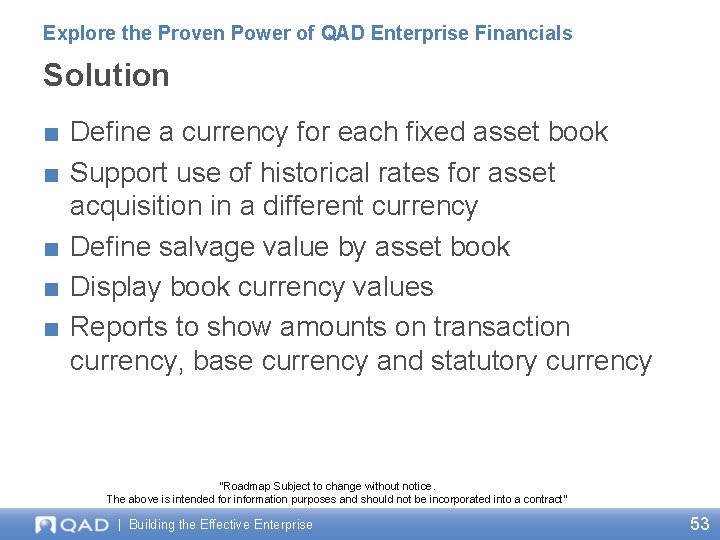 Explore the Proven Power of QAD Enterprise Financials Solution ■ Define a currency for