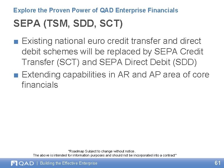 Explore the Proven Power of QAD Enterprise Financials SEPA (TSM, SDD, SCT) ■ Existing
