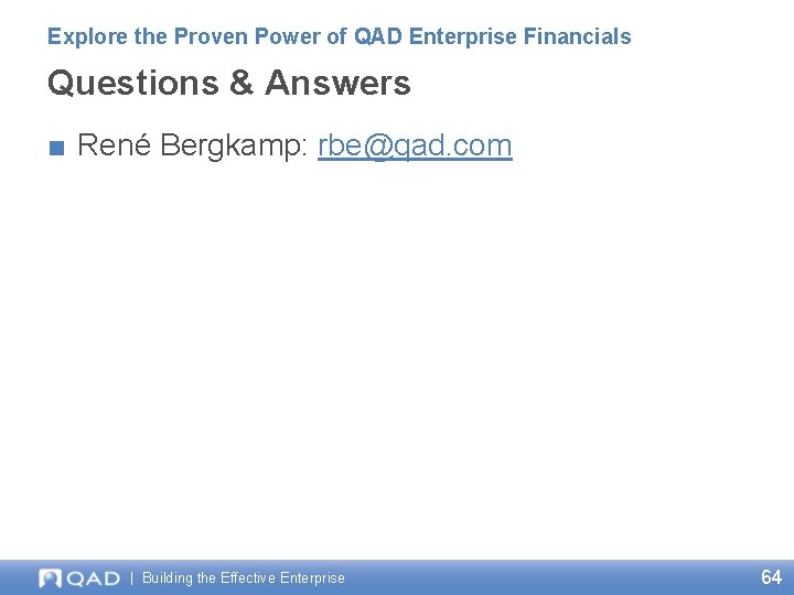 Explore the Proven Power of QAD Enterprise Financials Questions & Answers ■ René Bergkamp: