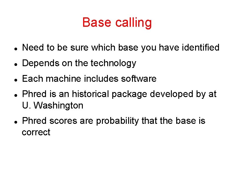 Base calling Need to be sure which base you have identified Depends on the
