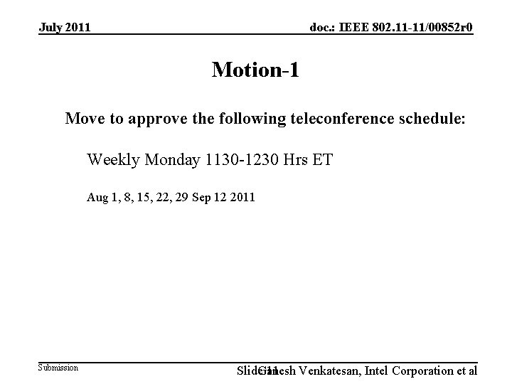July 2011 doc. : IEEE 802. 11 -11/00852 r 0 Motion-1 Move to approve