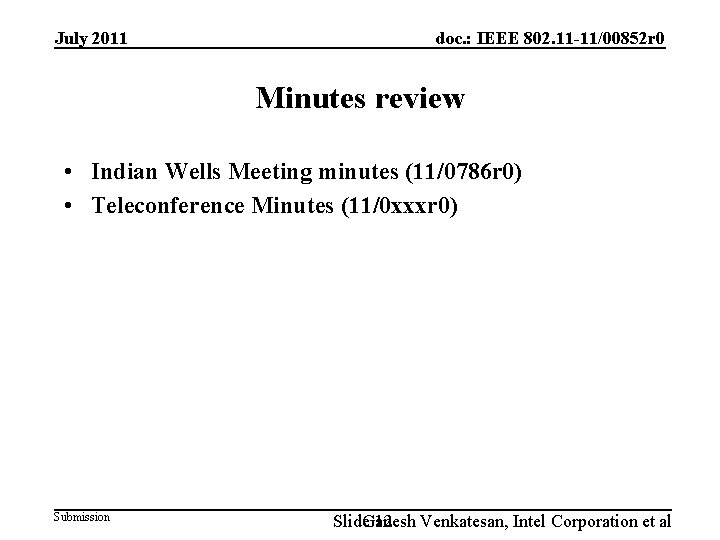 July 2011 doc. : IEEE 802. 11 -11/00852 r 0 Minutes review • Indian