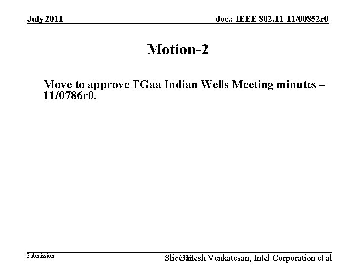 July 2011 doc. : IEEE 802. 11 -11/00852 r 0 Motion-2 Move to approve