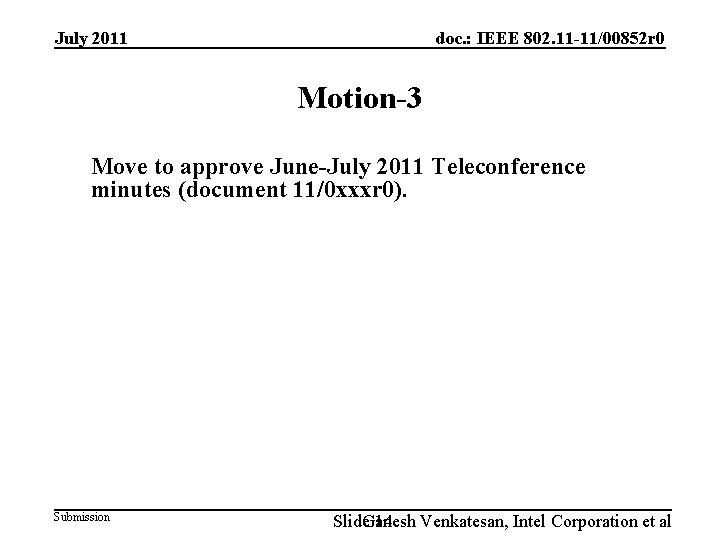 July 2011 doc. : IEEE 802. 11 -11/00852 r 0 Motion-3 Move to approve