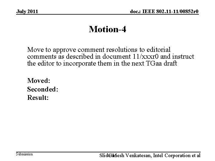 July 2011 doc. : IEEE 802. 11 -11/00852 r 0 Motion-4 Move to approve
