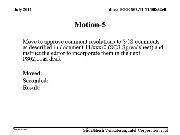 July 2011 doc. : IEEE 802. 11 -11/00852 r 0 Motion-5 Move to approve