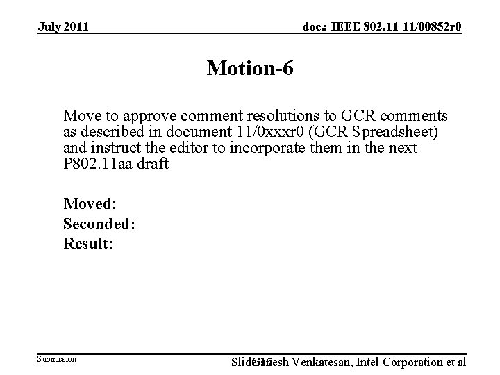 July 2011 doc. : IEEE 802. 11 -11/00852 r 0 Motion-6 Move to approve