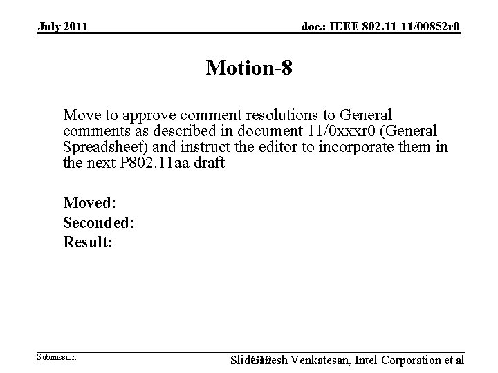 July 2011 doc. : IEEE 802. 11 -11/00852 r 0 Motion-8 Move to approve