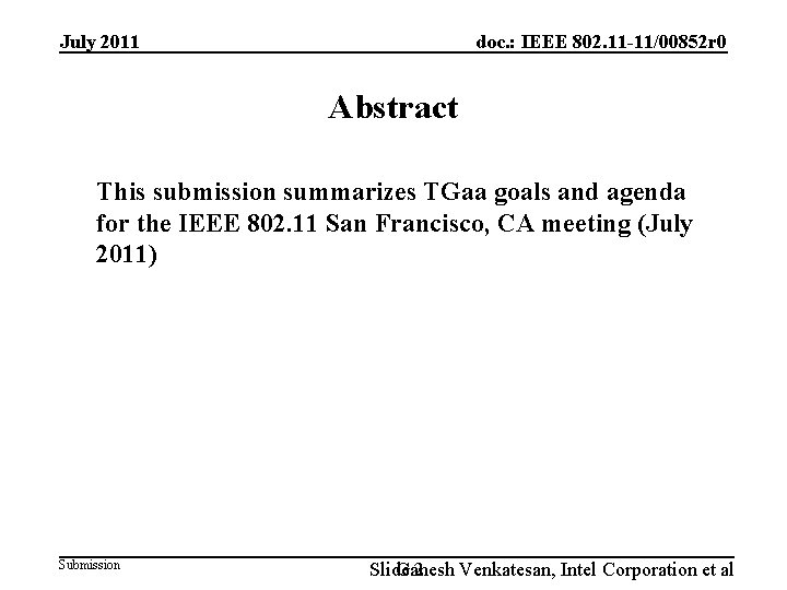 July 2011 doc. : IEEE 802. 11 -11/00852 r 0 Abstract This submission summarizes