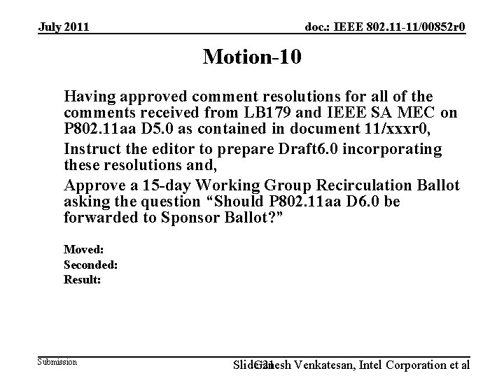 July 2011 doc. : IEEE 802. 11 -11/00852 r 0 Motion-10 Having approved comment