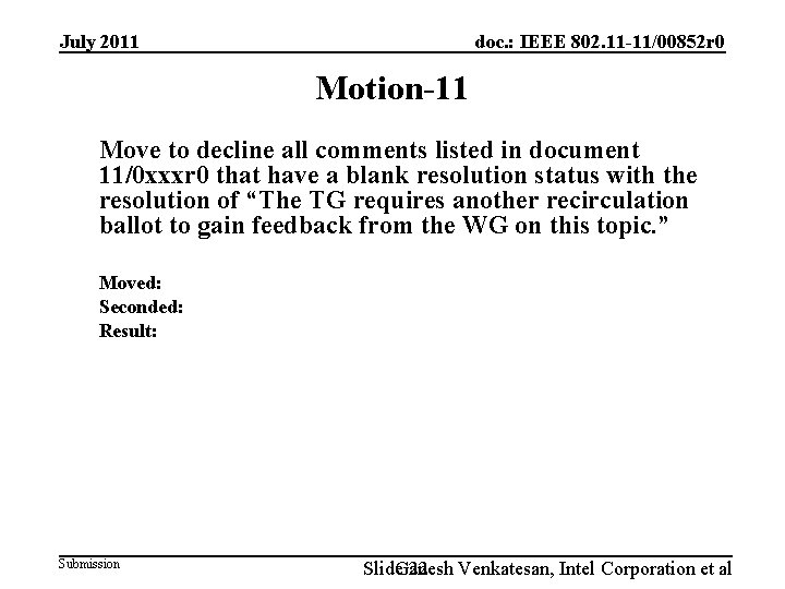 July 2011 doc. : IEEE 802. 11 -11/00852 r 0 Motion-11 Move to decline