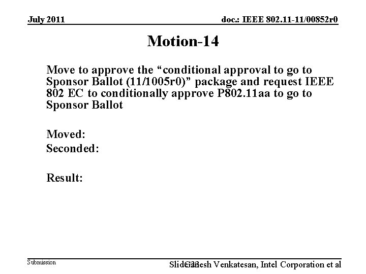 July 2011 doc. : IEEE 802. 11 -11/00852 r 0 Motion-14 Move to approve