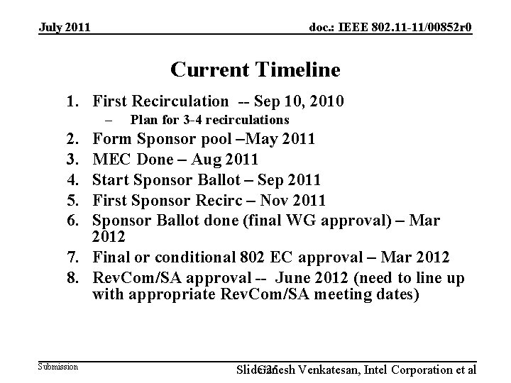 July 2011 doc. : IEEE 802. 11 -11/00852 r 0 Current Timeline 1. First