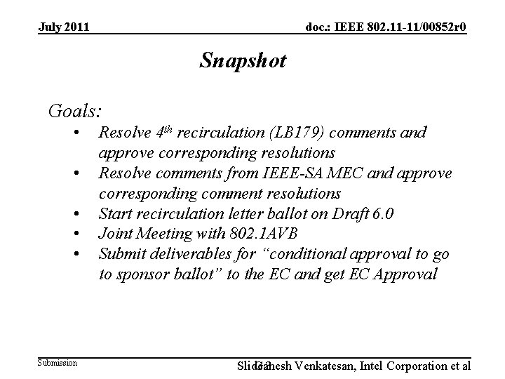 July 2011 doc. : IEEE 802. 11 -11/00852 r 0 Snapshot Goals: • •