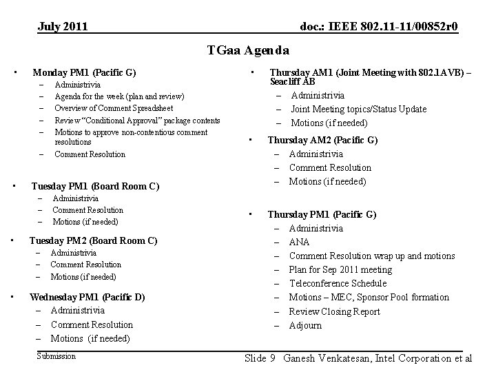 July 2011 doc. : IEEE 802. 11 -11/00852 r 0 TGaa Agenda • Monday