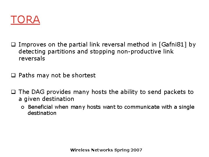 TORA q Improves on the partial link reversal method in [Gafni 81] by detecting