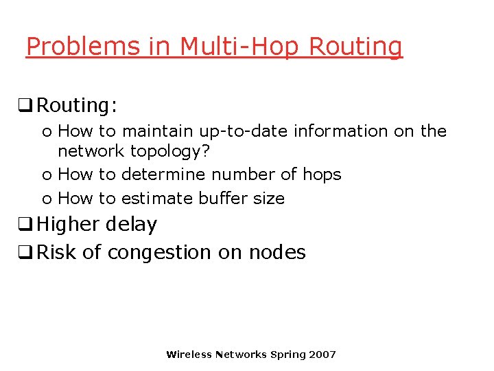 Problems in Multi-Hop Routing q Routing: o How to maintain up-to-date information on the
