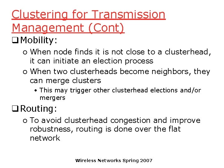 Clustering for Transmission Management (Cont) q Mobility: o When node finds it is not