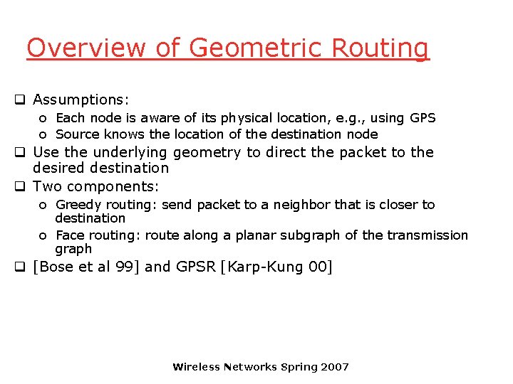 Overview of Geometric Routing q Assumptions: o Each node is aware of its physical