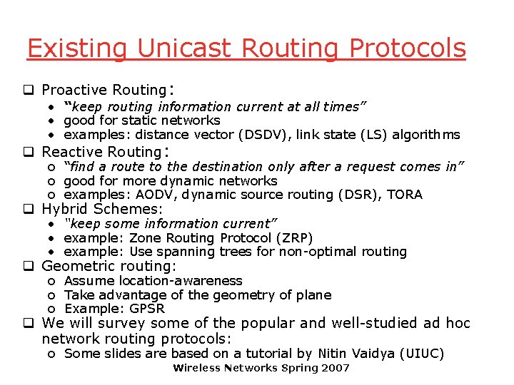 Existing Unicast Routing Protocols q Proactive Routing: • “keep routing information current at all
