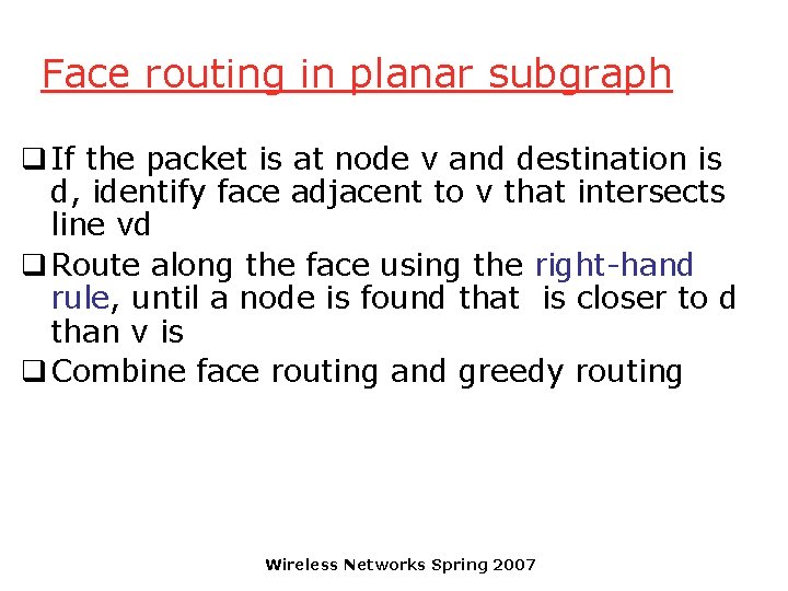 Face routing in planar subgraph q If the packet is at node v and