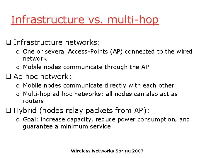 Infrastructure vs. multi-hop q Infrastructure networks: o One or several Access-Points (AP) connected to