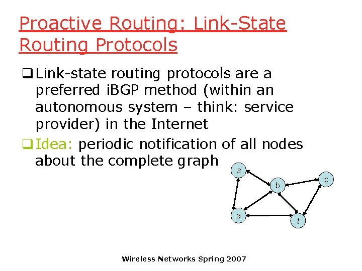 Proactive Routing: Link-State Routing Protocols q Link-state routing protocols are a preferred i. BGP