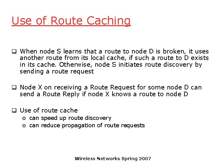 Use of Route Caching q When node S learns that a route to node