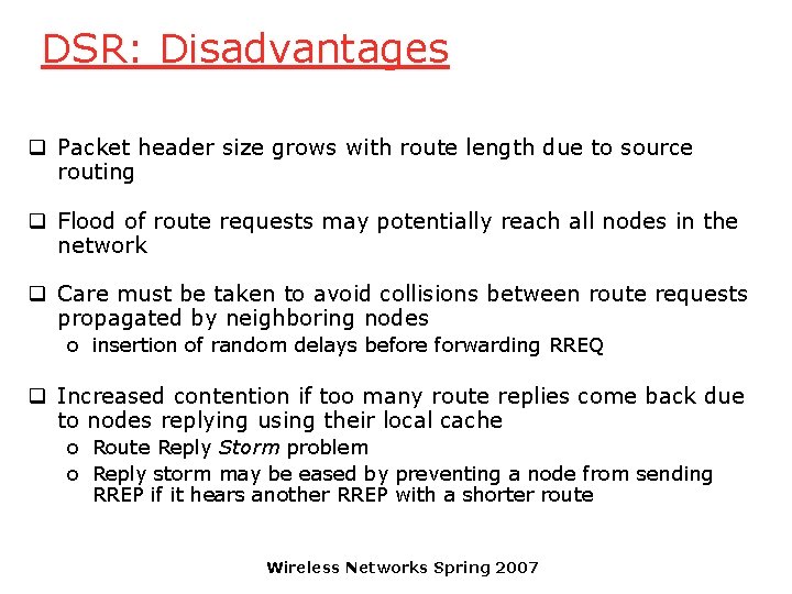 DSR: Disadvantages q Packet header size grows with route length due to source routing