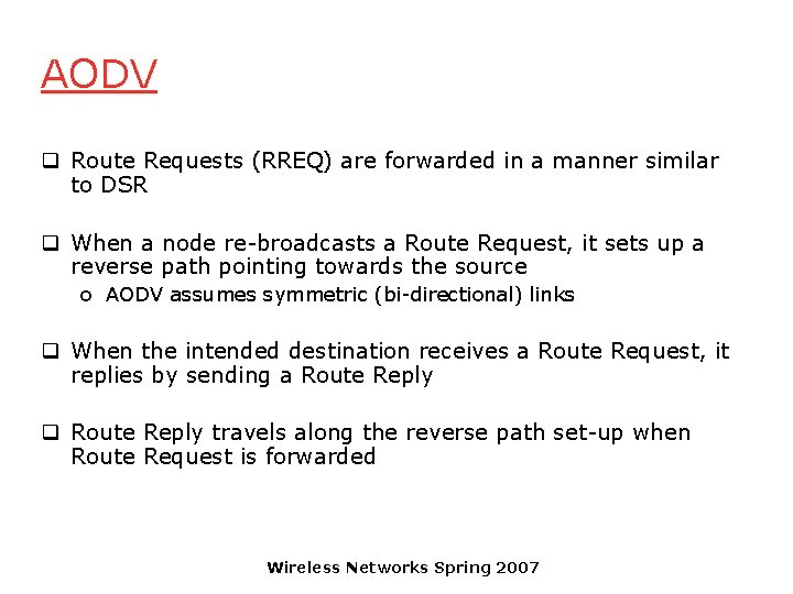 AODV q Route Requests (RREQ) are forwarded in a manner similar to DSR q