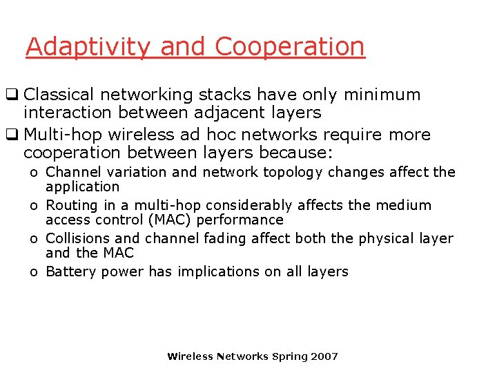 Adaptivity and Cooperation q Classical networking stacks have only minimum interaction between adjacent layers