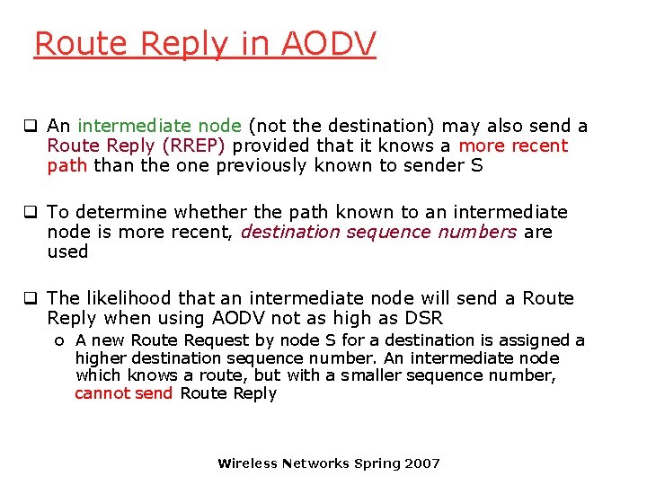 Route Reply in AODV q An intermediate node (not the destination) may also send