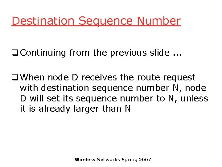 Destination Sequence Number q Continuing from the previous slide … q When node D