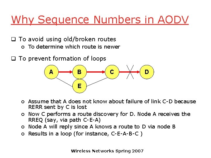 Why Sequence Numbers in AODV q To avoid using old/broken routes o To determine