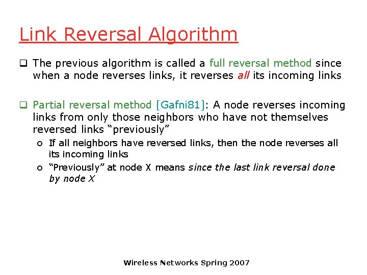 Link Reversal Algorithm q The previous algorithm is called a full reversal method since