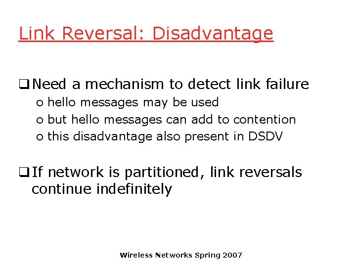 Link Reversal: Disadvantage q Need a mechanism to detect link failure o hello messages