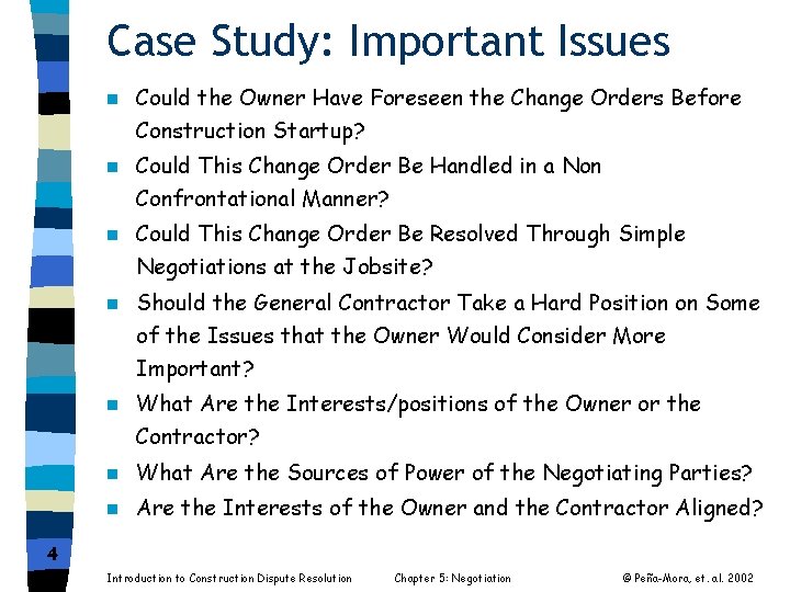 Case Study: Important Issues n Could the Owner Have Foreseen the Change Orders Before