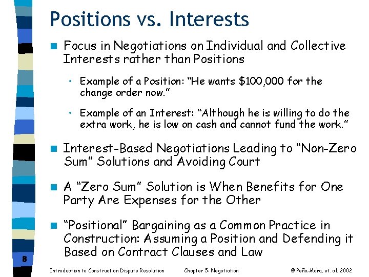 Positions vs. Interests n Focus in Negotiations on Individual and Collective Interests rather than