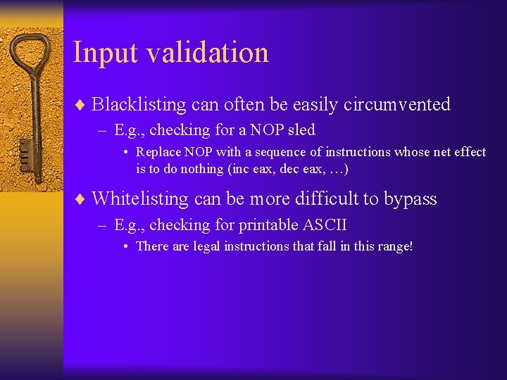 Input validation ¨ Blacklisting can often be easily circumvented – E. g. , checking