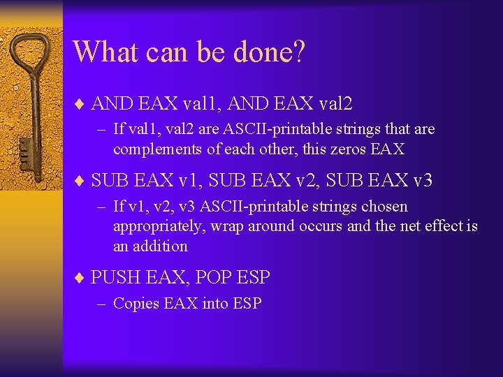 What can be done? ¨ AND EAX val 1, AND EAX val 2 –