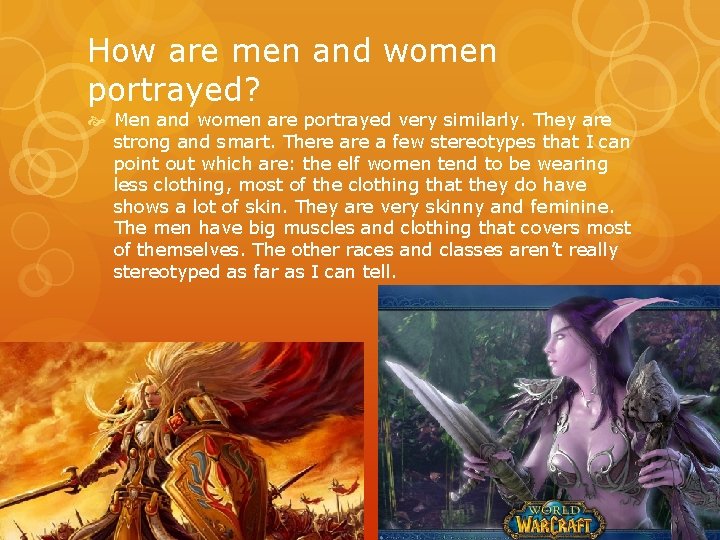 How are men and women portrayed? Men and women are portrayed very similarly. They