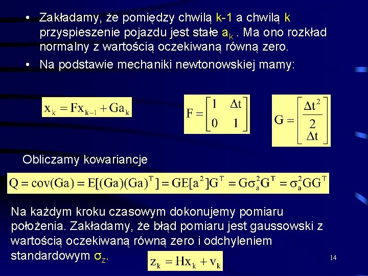  • Zakładamy, że pomiędzy chwilą k-1 a chwilą k przyspieszenie pojazdu jest stałe